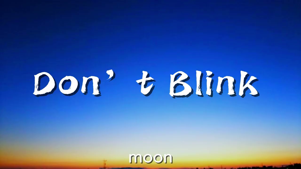 Don't blink -  official moon | Audio
