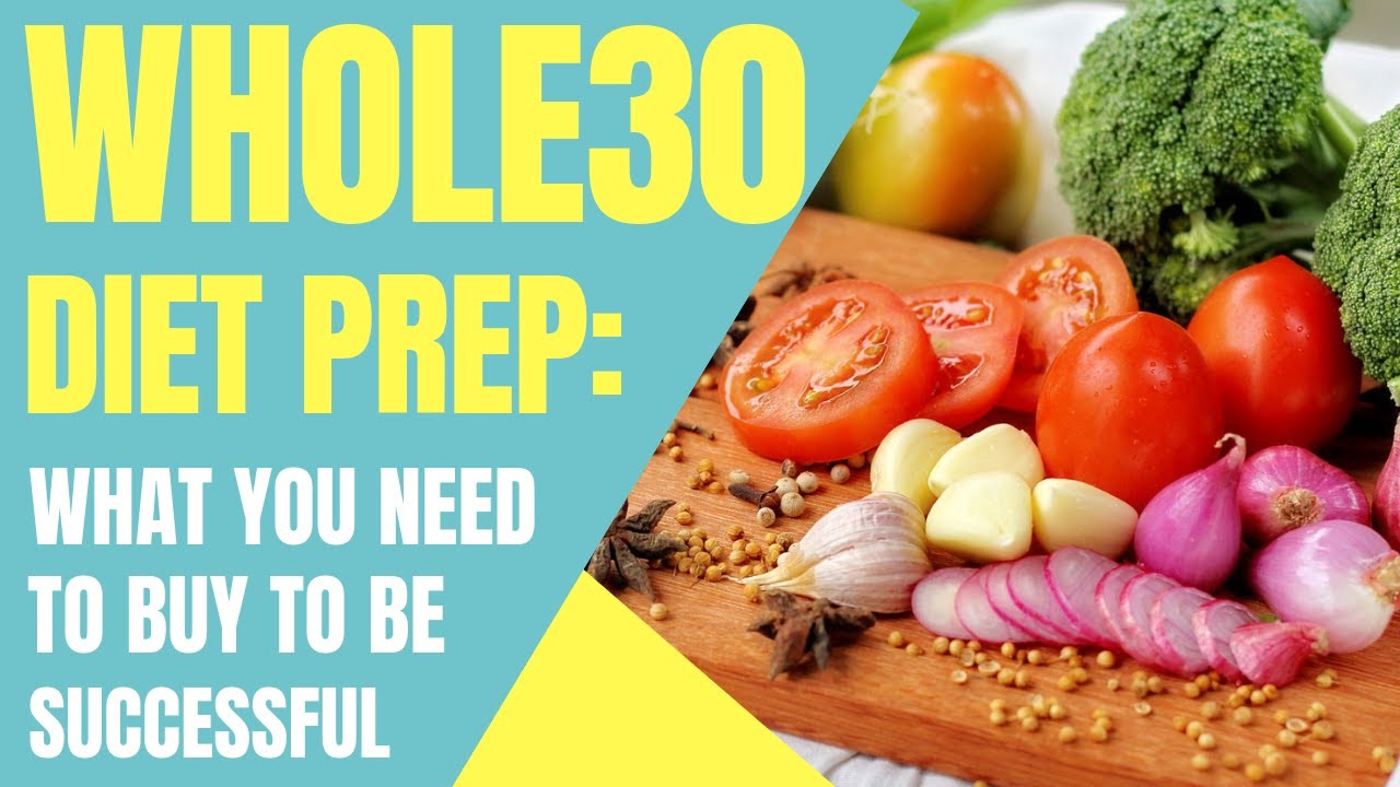 Whole 30 Prep:  What To Buy For The Whole 30 Diet