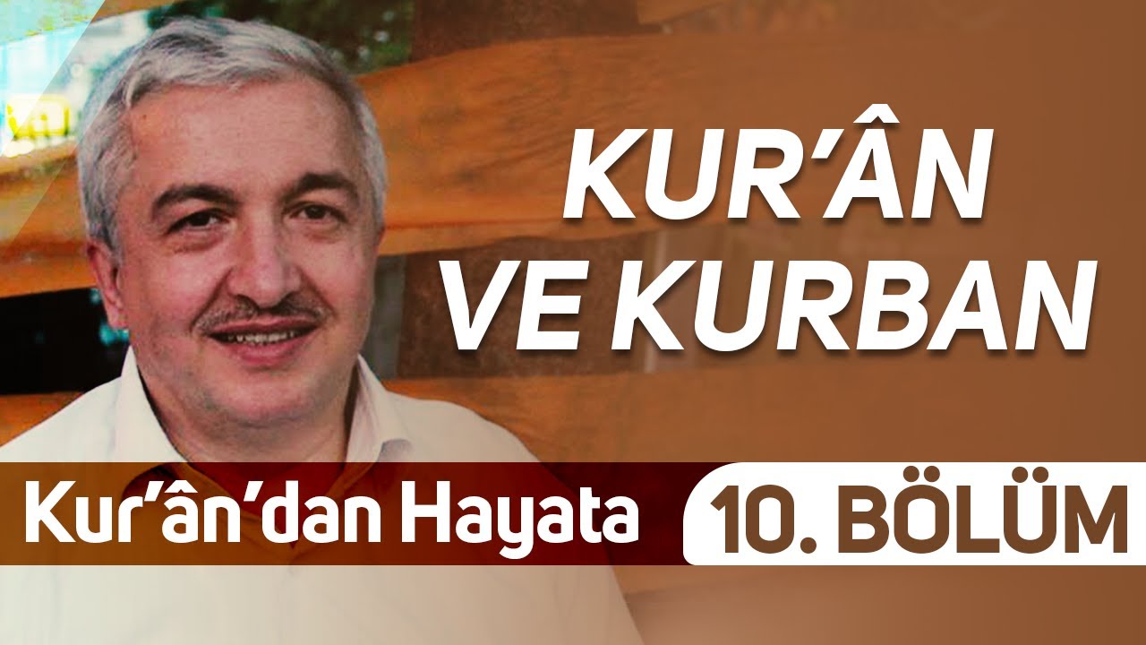 Kur’ân ve Kurban - 10. Bölüm - [Kur'ân'dan Hayata] - Prof.Dr. Mehmet Okuyan