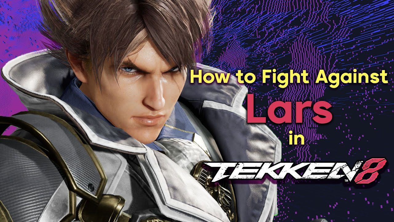 How to Fight Against Lars in Tekken 8