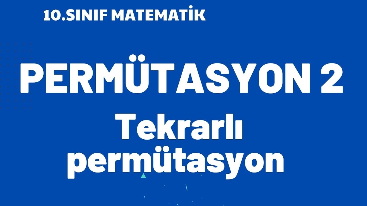 #permütasyon, Tekrarlı permütasyon soru çözümleri / tekrarlı permütasyon konu anlatımı 10.sınıf