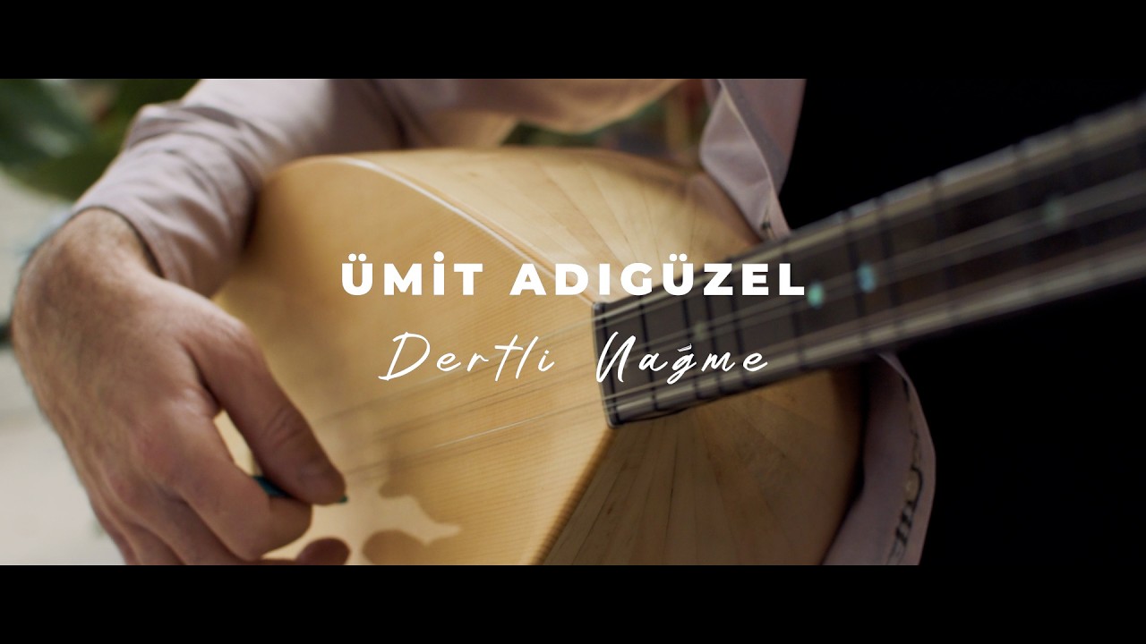 ÜMİT ADIGÜZEL - DERTLİ NAĞME