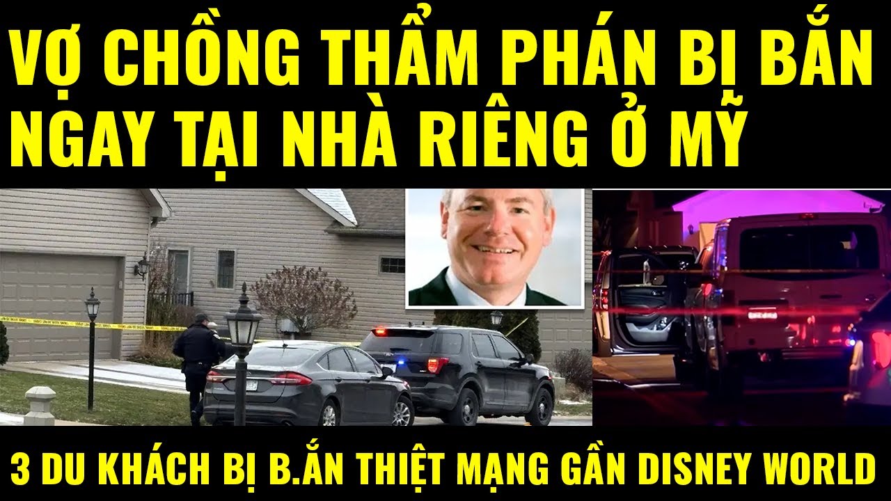 Cuộc sống ở Mỹ. Vợ chồng thẩm phán bị b.ắn tại nhà riêng. 3 du khách bị b.ắn chết gần Disney World