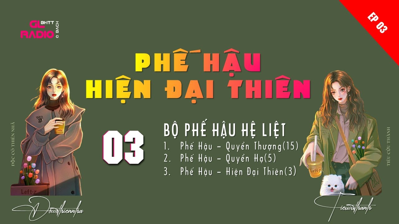 EP.3 - Phế Hậu - Hiện Đại Thi&ecirc;n - [B&aacute;ch Hợp - Hiện Đại - Nhẹ Nh&agrave;ng - Ngọt]