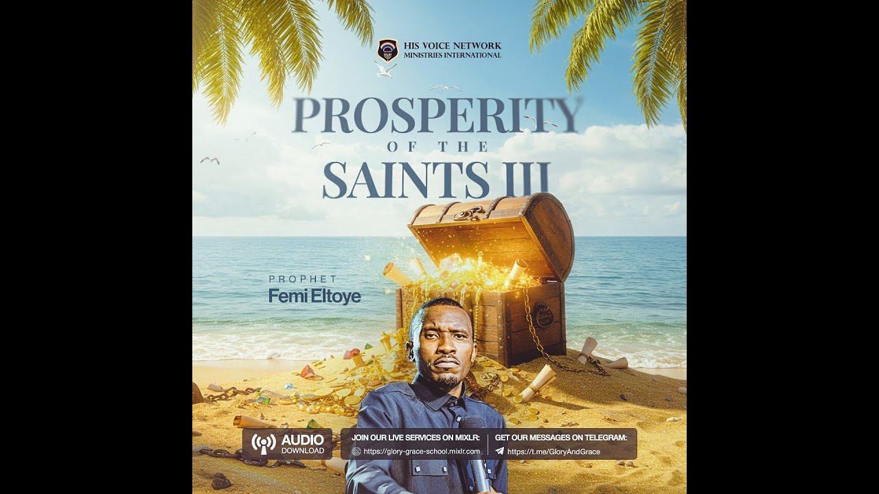 THE PROSPERITY OF THE SAINTS PT III || PROPHET FEMI ELTOYE