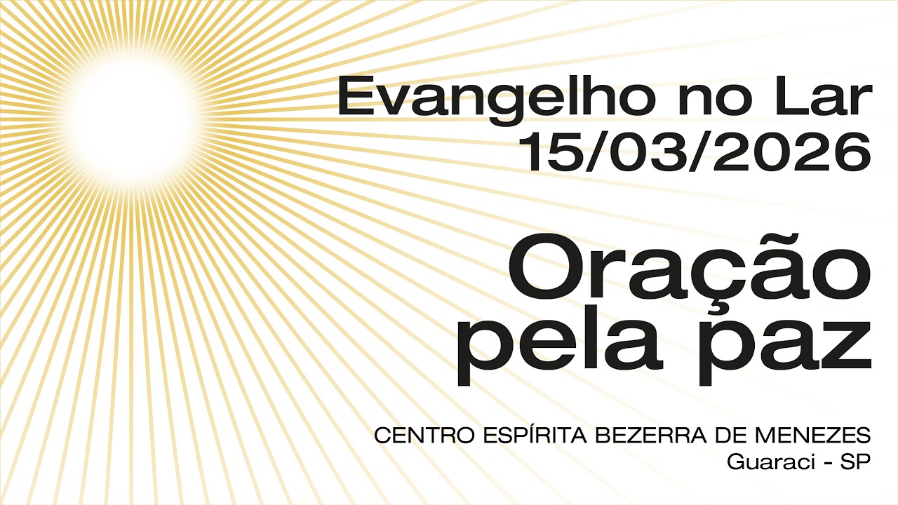 Evangelho no Lar | Dia 15.03.2026 | Oração pela paz