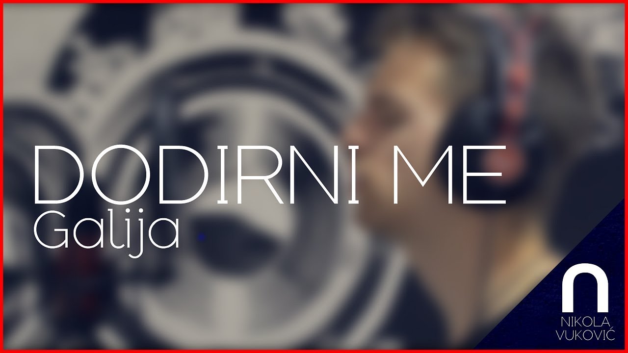 Galija - Dodirni me (Nikola Vuković cover)