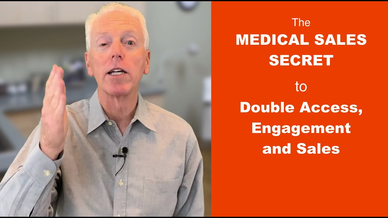 The Medical Sales Secret to Doubling Access, Engagement and Sales