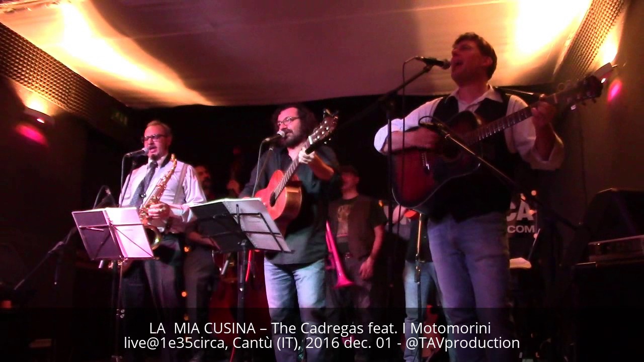 LA  MIA CUSINA – The Cadregas feat. I Motomorini live@1e35circa, Cantù (IT), 2016 dec. 01 - @TAVprod