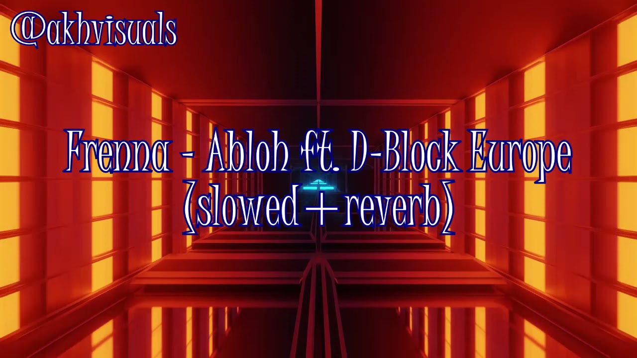 Frenna - Abloh ft. D-Block Europe (slowed + reverb)