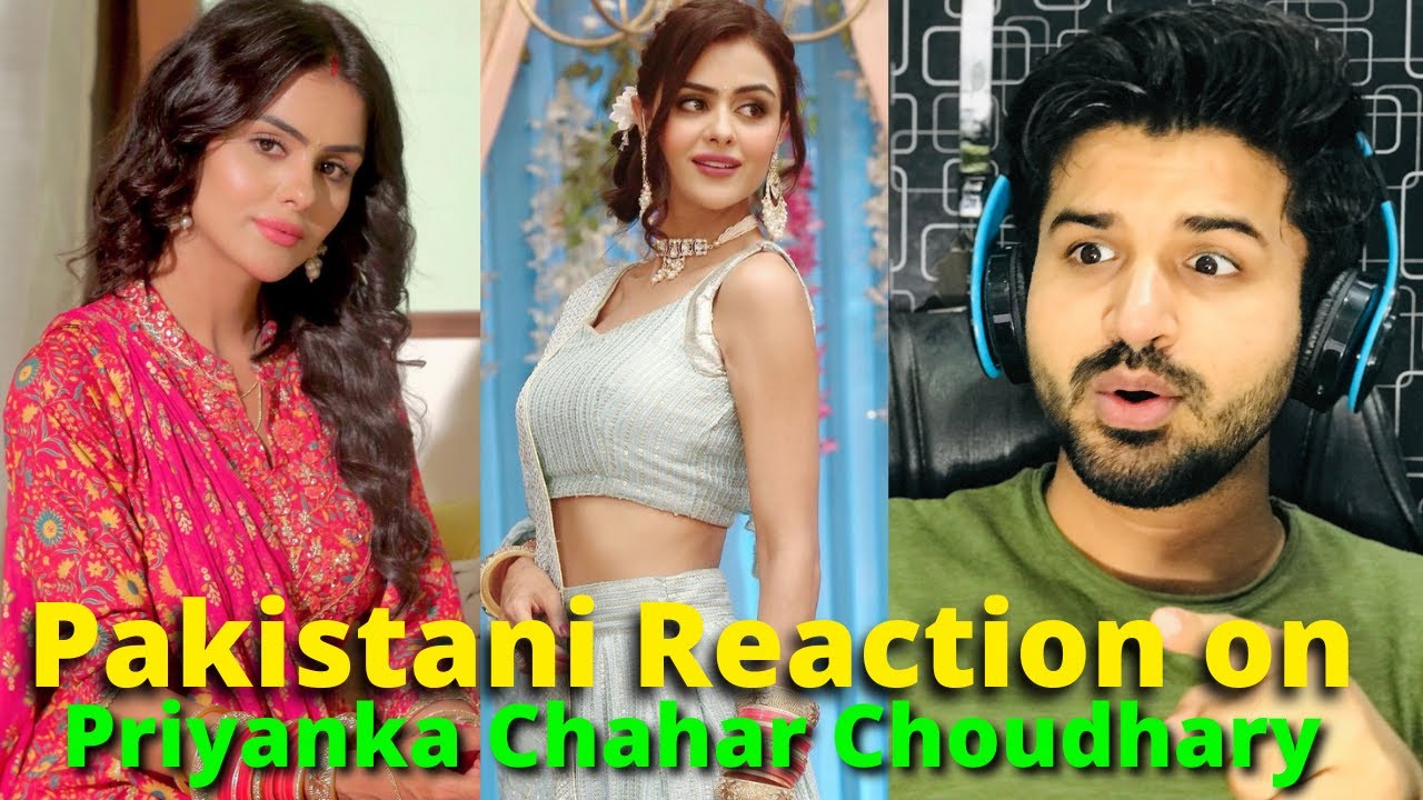 Pakistani React on Priyanka Chahar Choudhary REELS VIDEOS | Udaariyan Actress | Reaction Vlogger