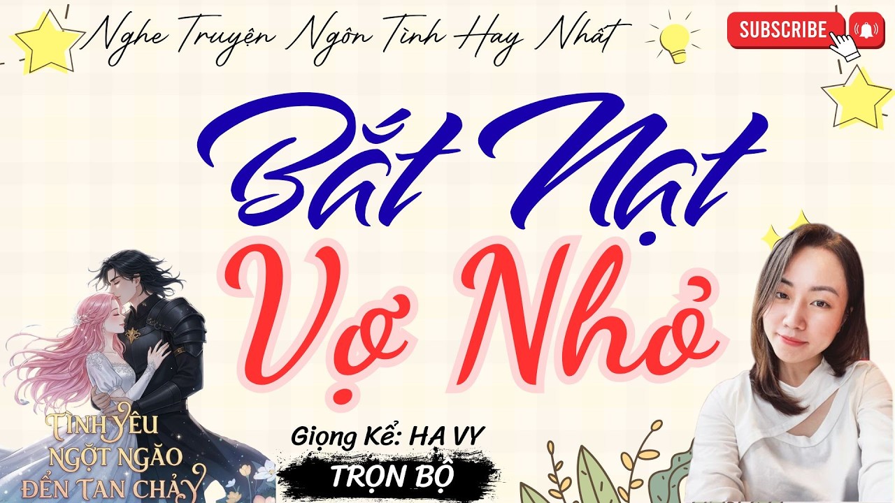 TRUYỆN TÌNH YÊU NGỌT NGÀO: BẮT NẠT VỢ NHỎ | TRUYỆN NGÔN TÌNH HAY NHẤT