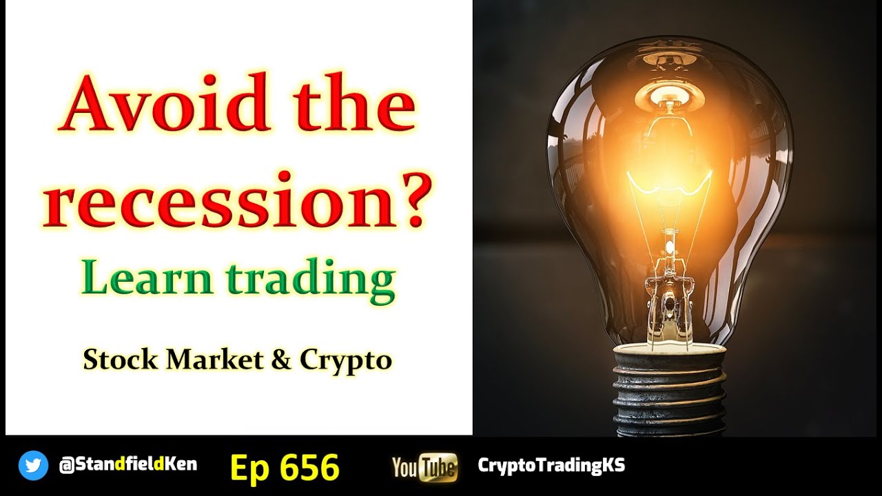 E656 - Avoid the recession?  Learn trading.  Stock Markets & Crypto