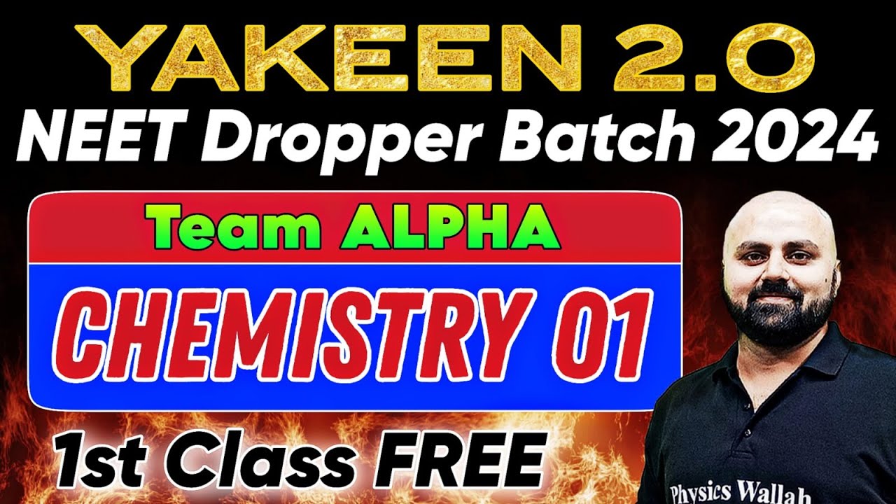 YAKEEN 2.O Team ALPHA || CHEMISTRY 1st Class FREE || NEET 2024 Dropper Batch @Rs4400