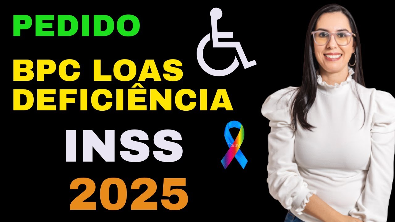 Pedido de BPC LOAS da Pessoa com Deficiência INSS 2025