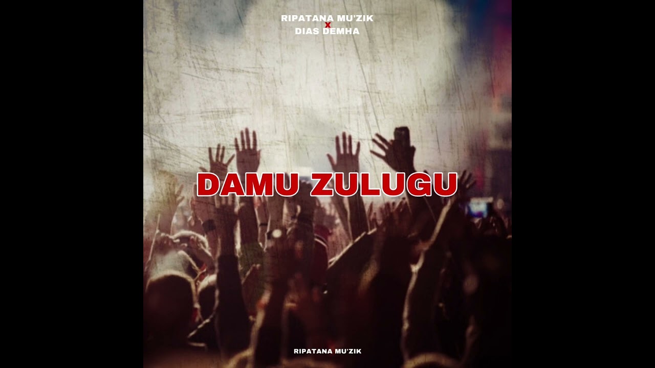 RIPATANA MU’ZIK x DIAS DEMHA - DAMU ZULUGU ( AUDIO ) 2023