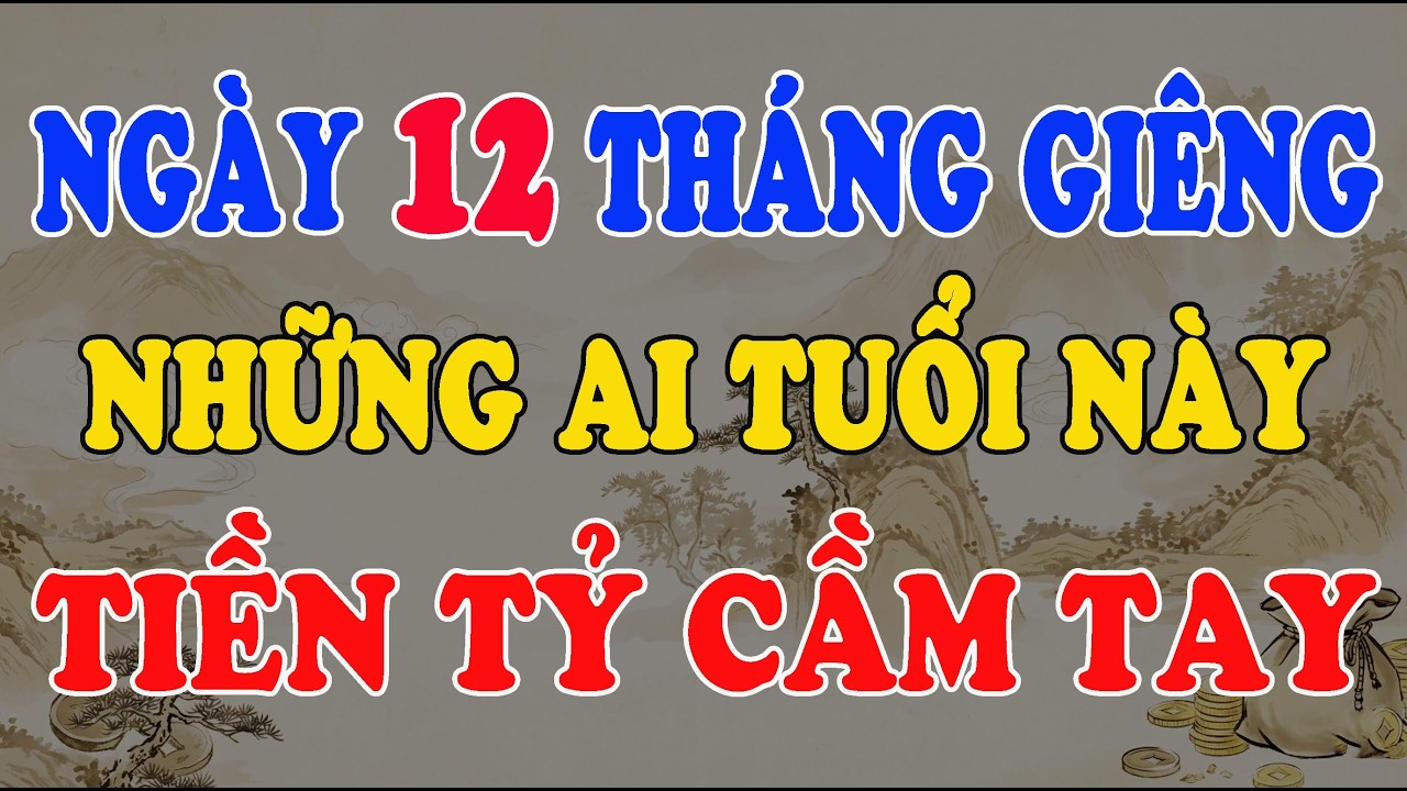 12 THÁNG GIÊNG 2026: 5 TUỔI NÀY ĐƯỢC QUÝ NHÂN CHỈ LỐI, LÀM ĐÂU THẮNG ĐÓ, TIỀN TỶ CẦM TAY