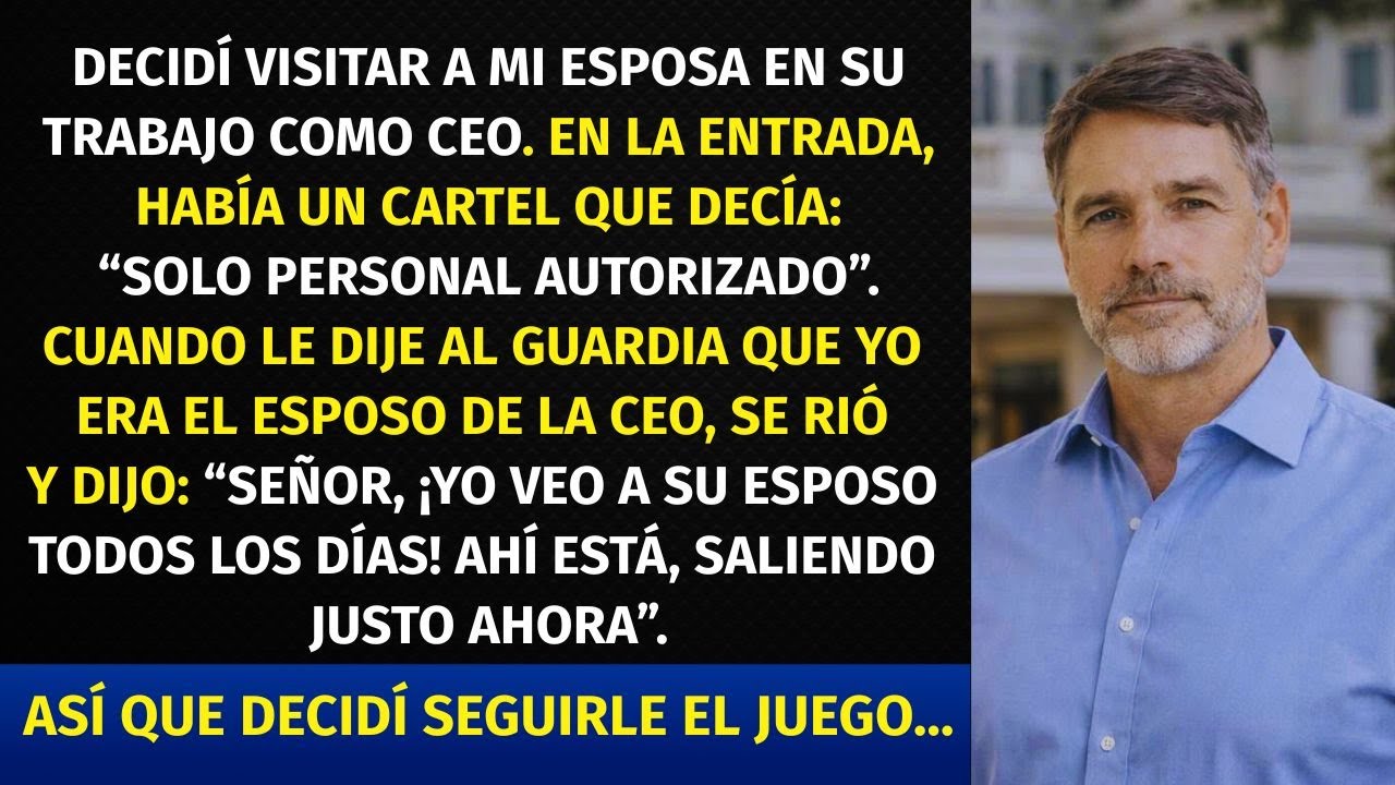 DECIDÍ VISITAR A MI ESPOSA EN SU TRABAJO COMO CEO  EN LA ENTRADA, HABÍA UN CARTEL QUE DECÍA…