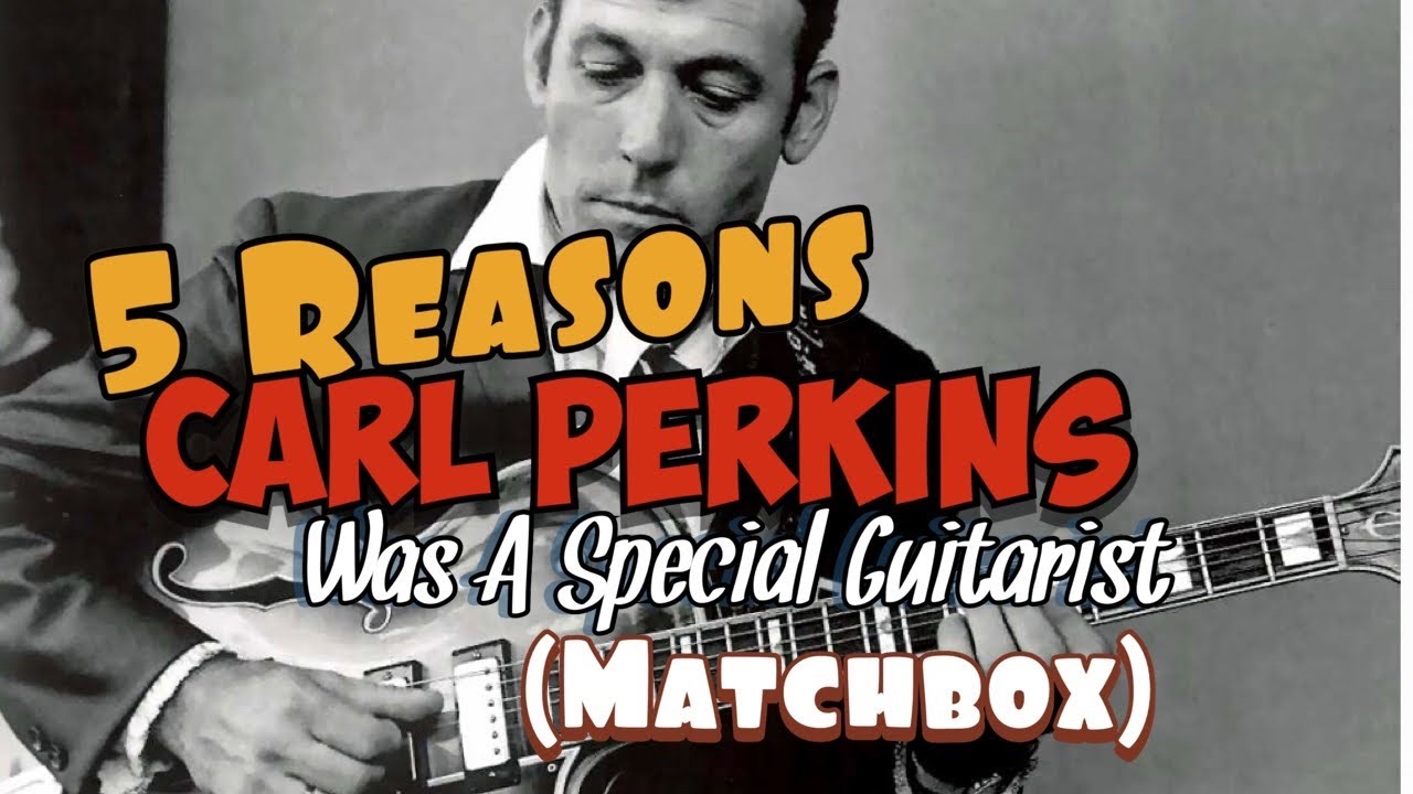 Carl Perkins 5 Reasons