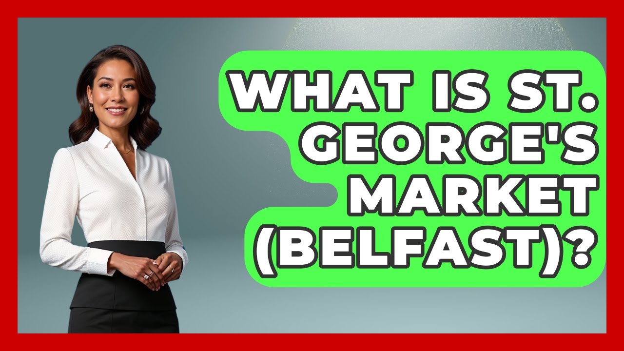 What Is St. George's Market (Belfast)? - Discovering Ireland Now