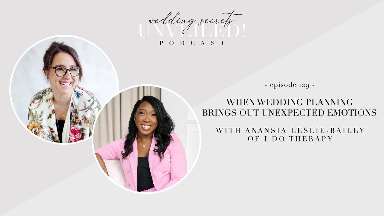 129. When Wedding Planning Brings Out Unexpected Emotions with Anansia Leslie Bailey of I Do Therapy