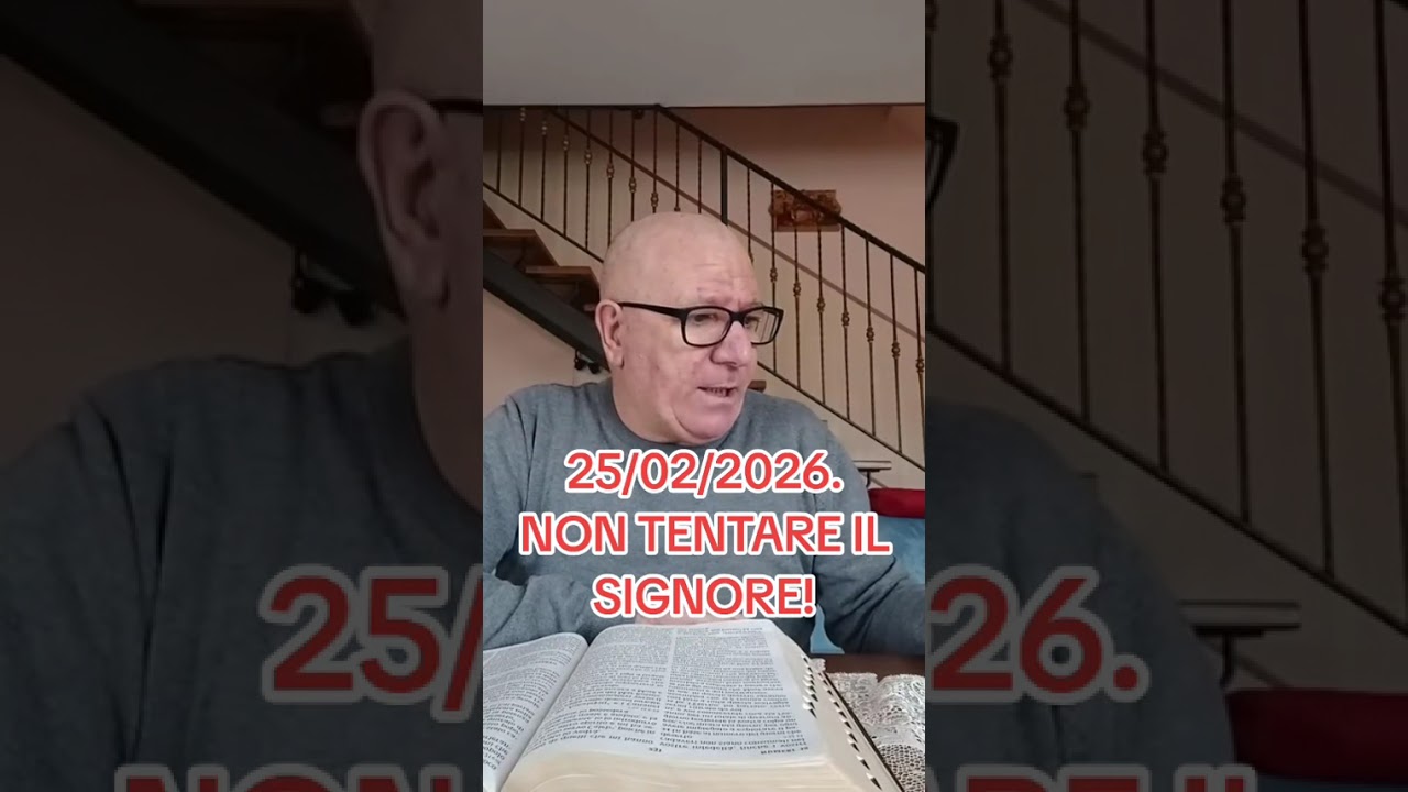 25/02/2026. NON TENTARE IL SIGNORE!