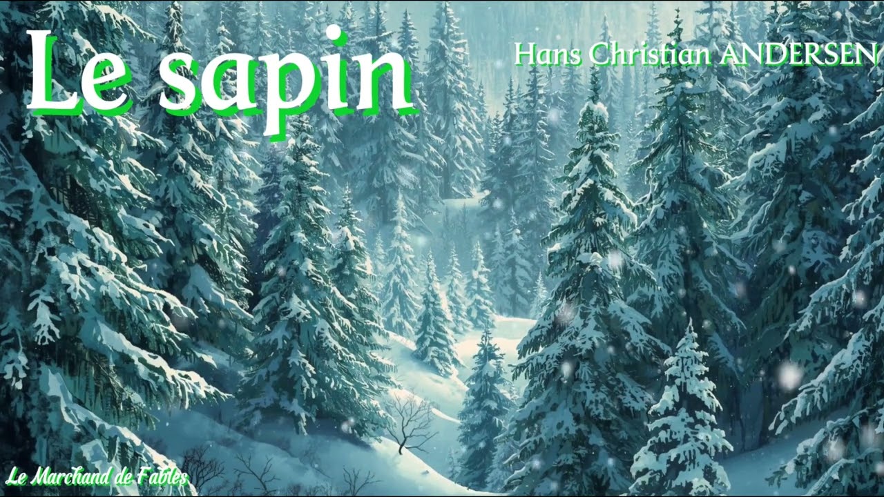 Le sapin, Hans Christian ANDERSEN - Conte de No&euml;l (narration humaine)