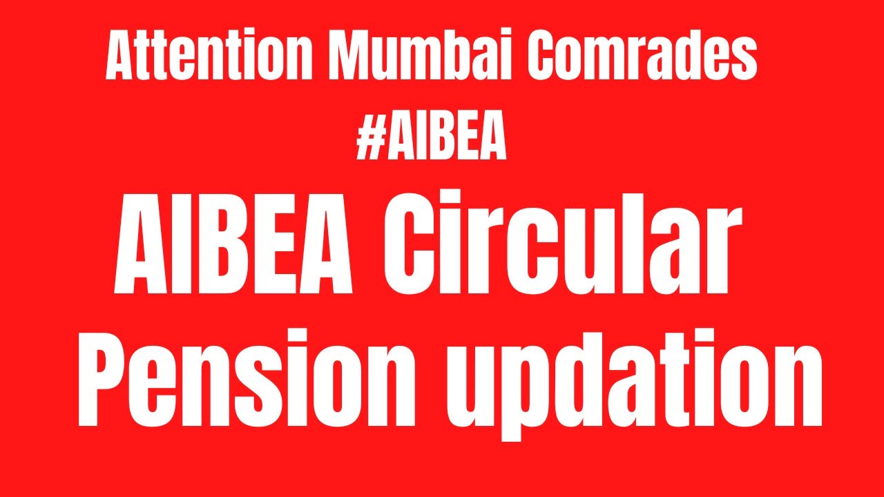 Attention Mumbai Comrades #AIBEA | AIBEA Circular | Pension updation