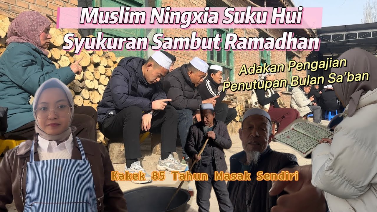 Muslim Hui Ningxia China 🇨🇳 KAKEK 85 TAHUN GELAR ACARA PENUTUPAN BULAN SA’BAN,PENGAJIAN ALQURAN 📚