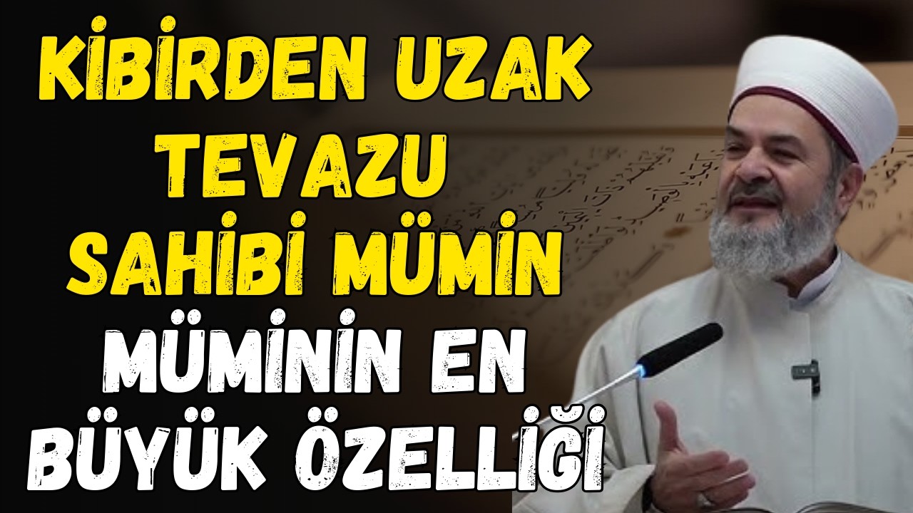 Müminin En Büyük Özelliği: Tevazu | Abdurrahman Büyükkörükçü Hocaefendi
