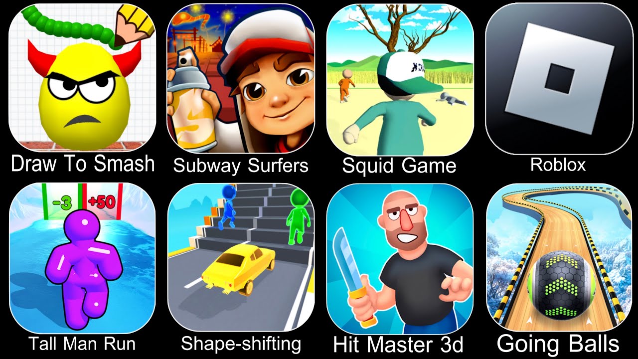 Draw To Smash,Subway Surfers,Squid Game,Roblox,Tall Man Run,Shape Shifting,Hit Master 3D,Going Balls