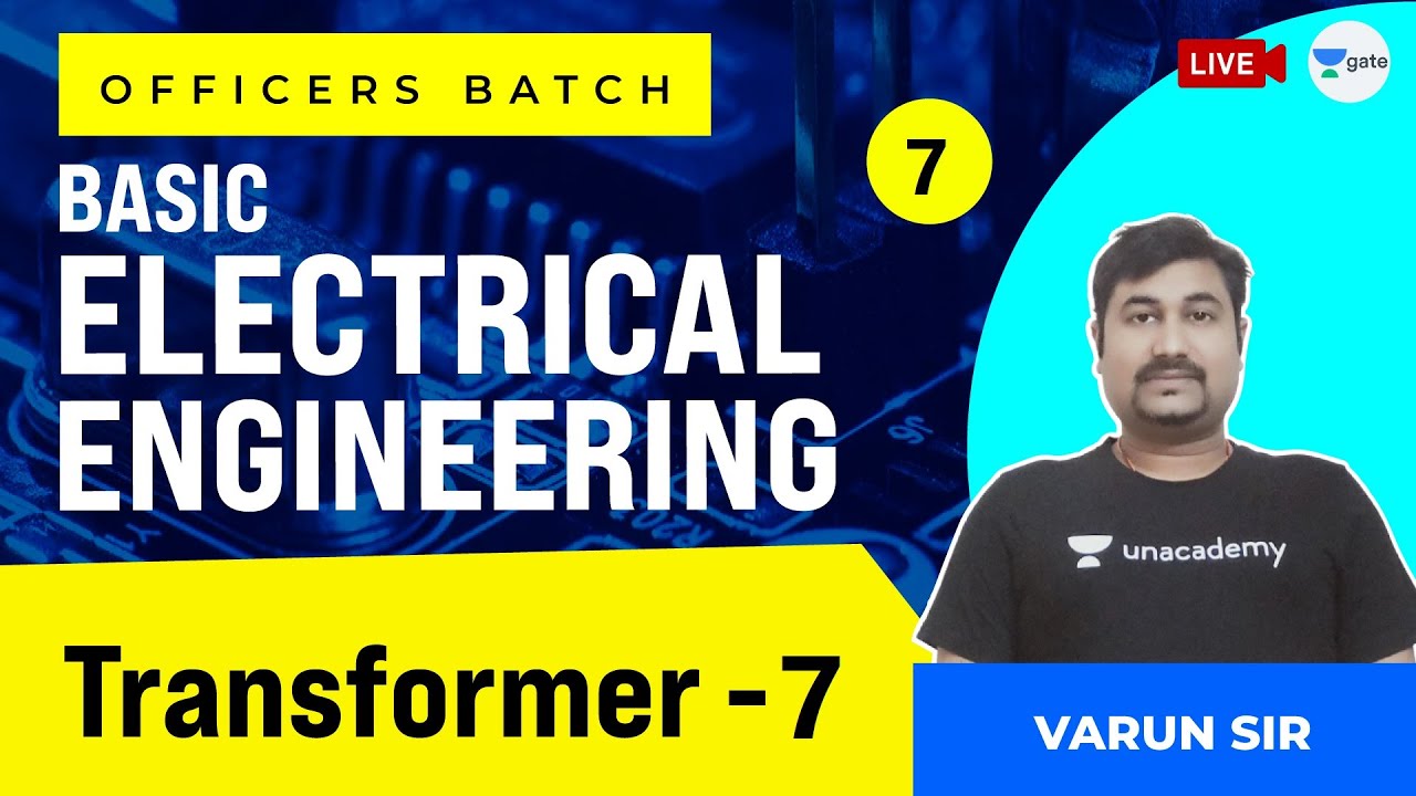 Transformer - 7 | L:7 | Basic Electrical Engineering | ESE 2021 | Officers Batch | Varun Sir