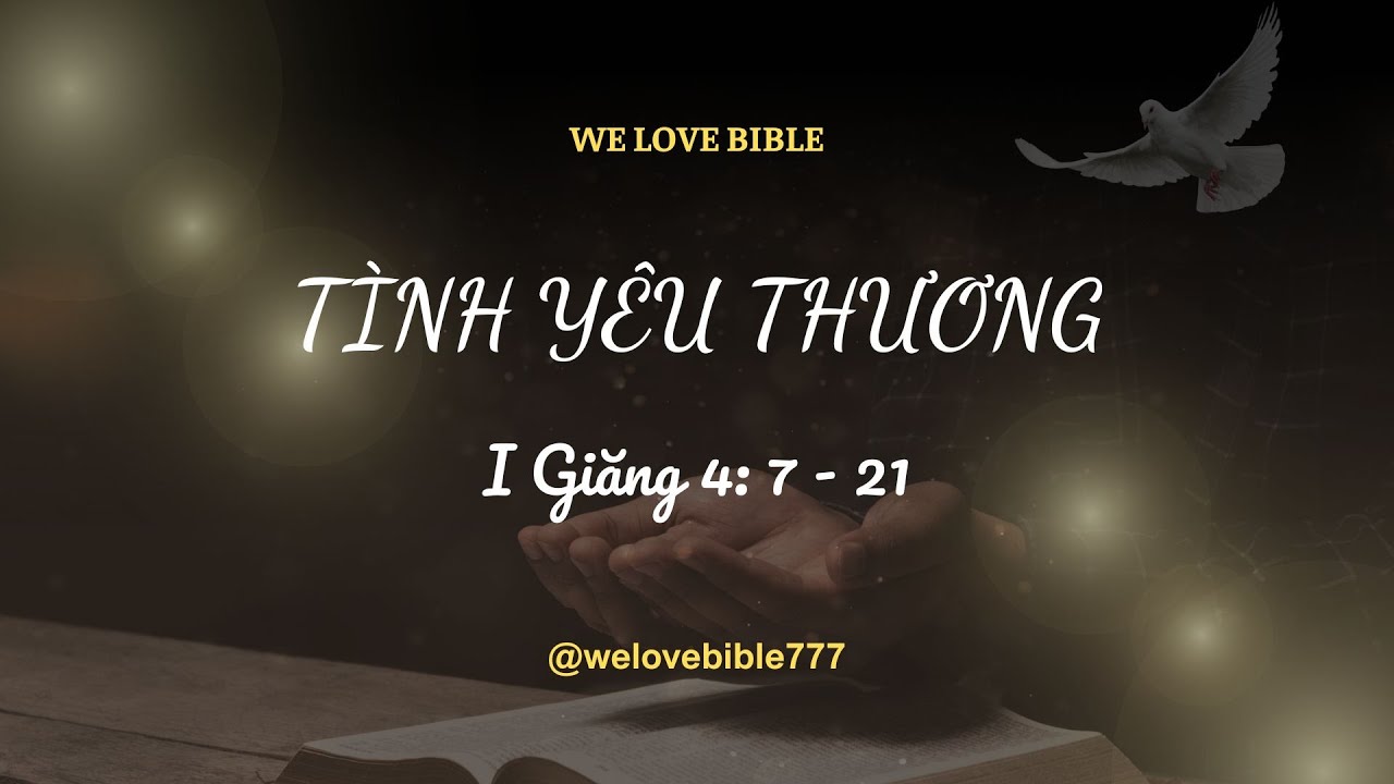 Hỡi kẻ rất yêu dấu, chúng ta hãy yêu mến lẫn nhau; vì sự yêu thương ... | We Love Bible