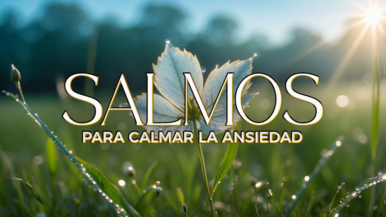 Salmos Cantados para CALMAR la ANSIEDAD y RECIBIR PAZ INTERIOR 🙏 | M&uacute;sica Cristiana que SANA 💖