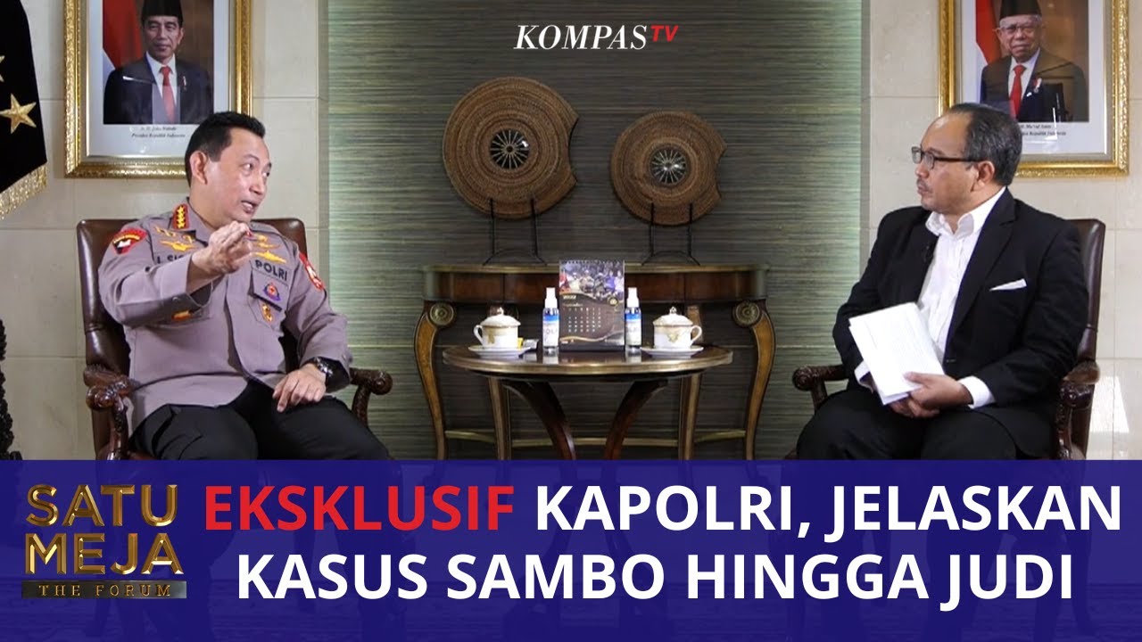 FULL Wawancara Kapolri Eksklusif Soal Sambo, Judi Sampai Polisi Bergaya Hedon - SATU MEJA