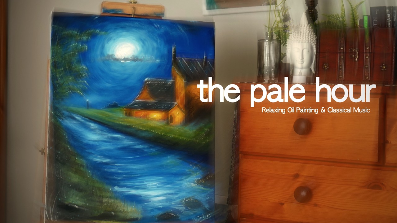 The Pale Hour | Relaxing Oil Painting & Classical Music
