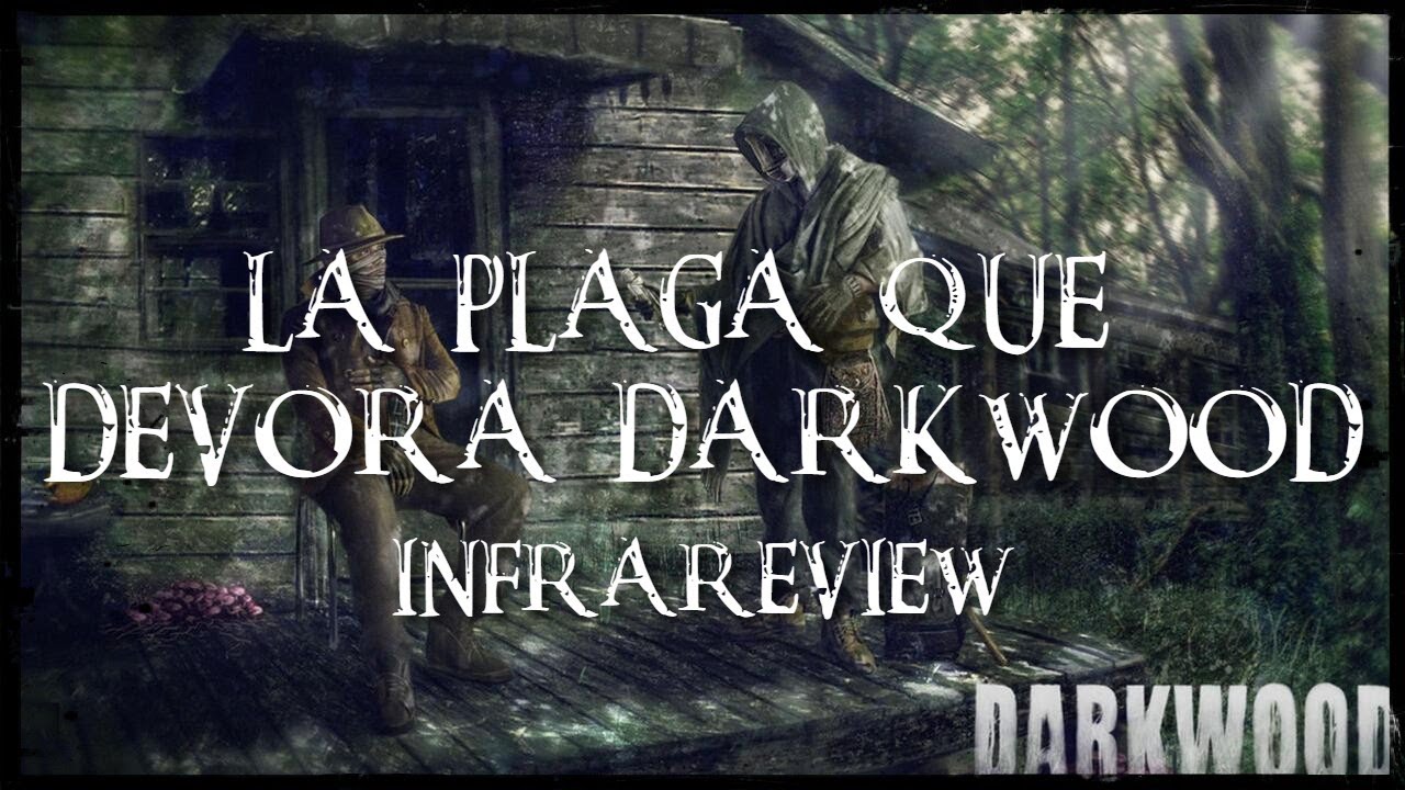 DARKWOOD - Origen de la Plaga y sus afectaciones- Infrareview - Lore