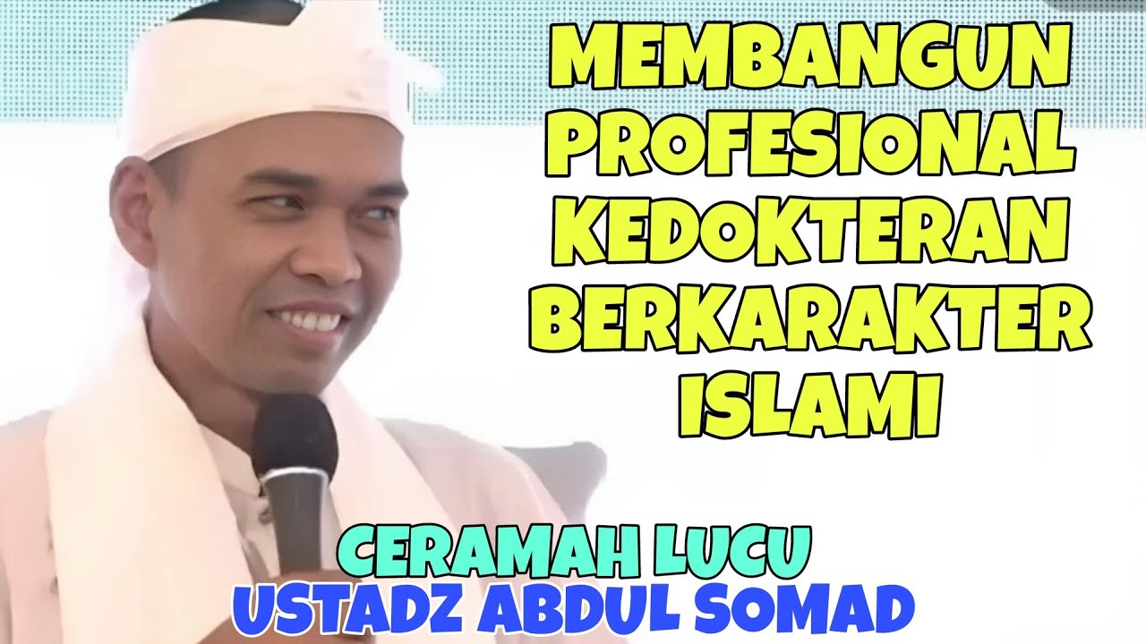 Ceramah Ustadz Abdul Somad || Membangun Profesional Kedokteran Berkarakter Islami