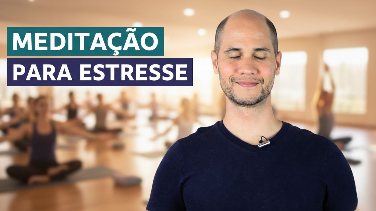 Meditação Para Estresse e Ansiedade | Prática Simples Para o Dia a Dia