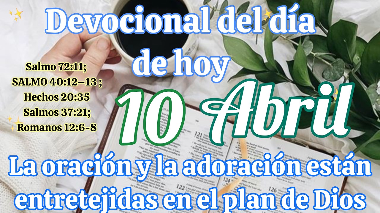 Devocional del d&iacute;a de hoy 10 Abril | Devocional | Devocionales para empezar el d&iacute;a con Dios