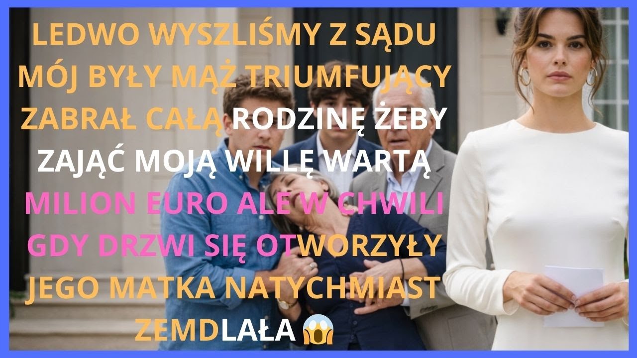 Po wyjściu z sądu były pobiegł zabrać moją willę za milion euro gdy drzwi się otworzyły zemdleli