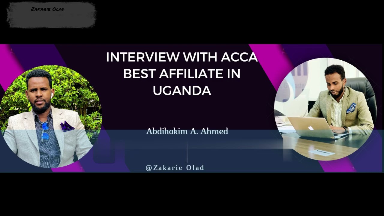 Interview With ACCA Best Affiliate in Uganda March 2023||Xaajo-Qaad Tube||Zakarie Olad.