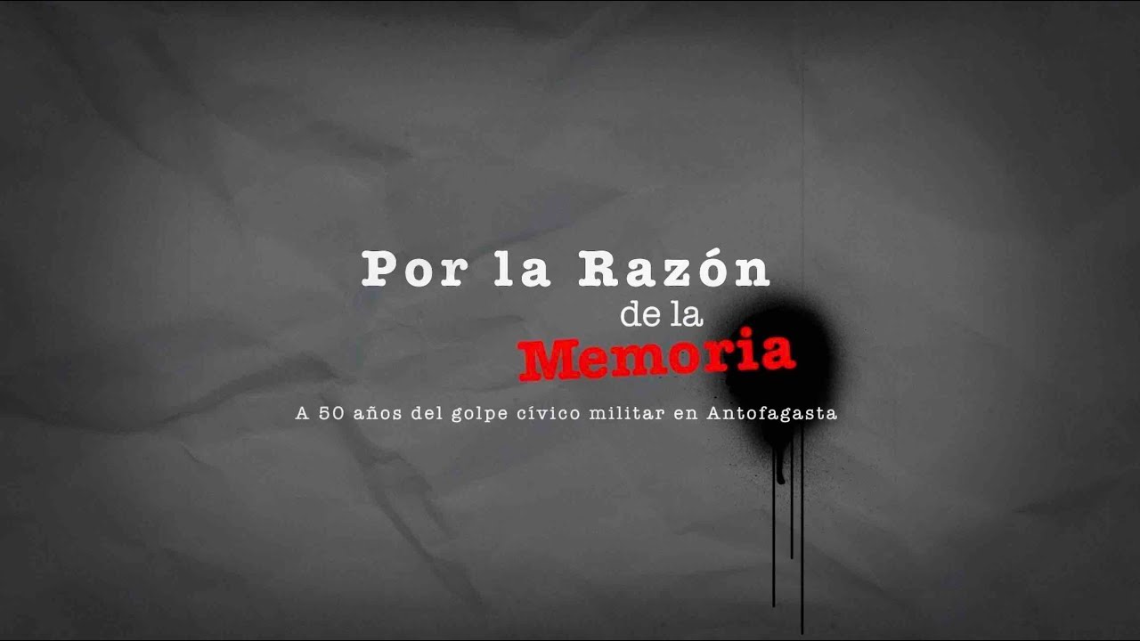 Por la razón de la memoria. A 50 años del golpe cívico militar en Antofagasta