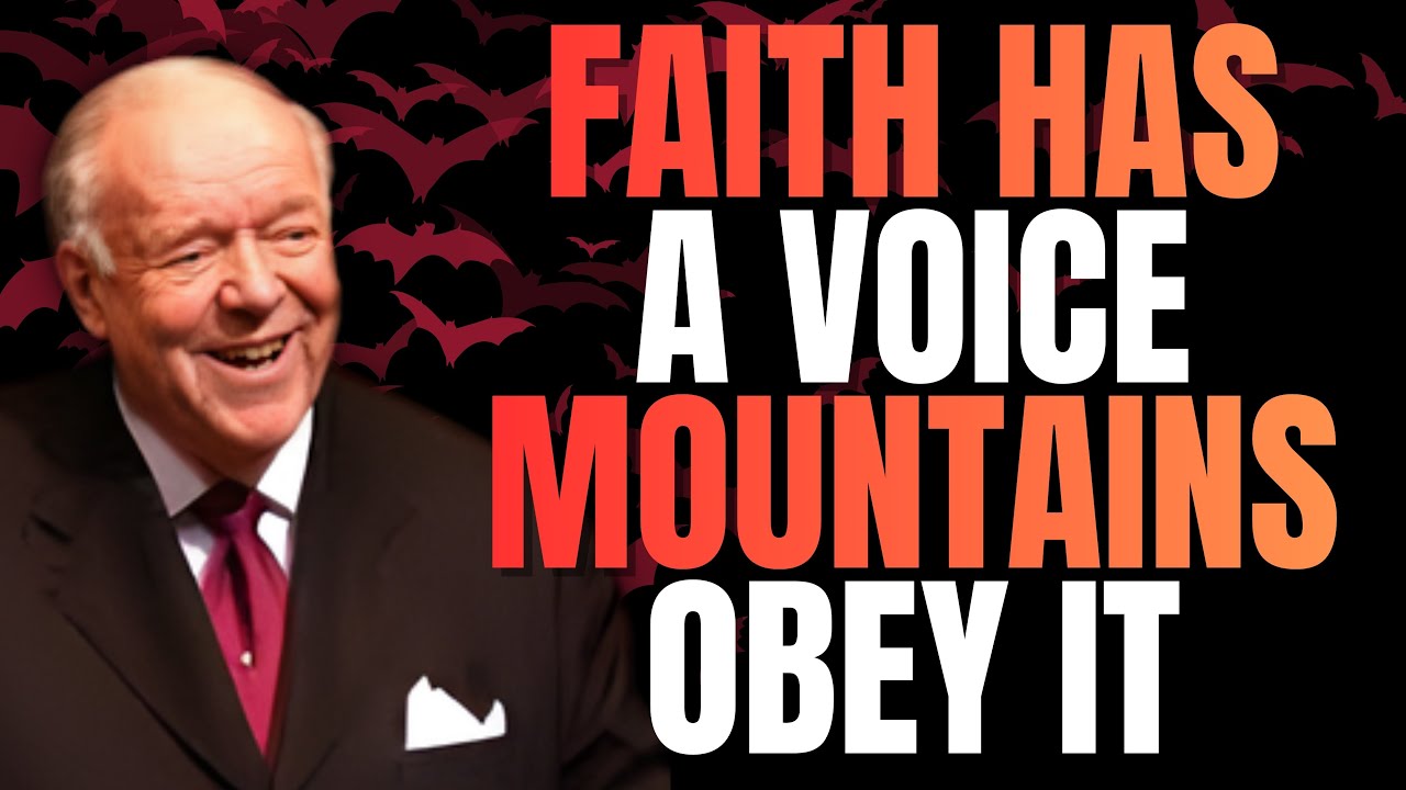 FAITH HAS A VOICE — SPEAK & WATCH MOUNTAINS MOVE | Kenneth E. Hagin