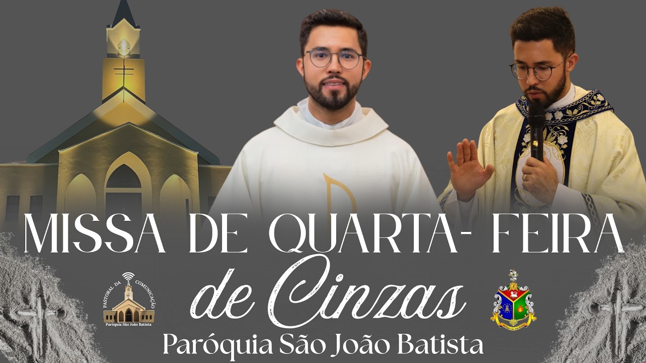 MISSA QUARTA-FEIRA  DE CINZAS - 18/02/26 - PARÓQUIA SÃO JOÃO BATISTA - PE. MARCUS VINÍCIUS