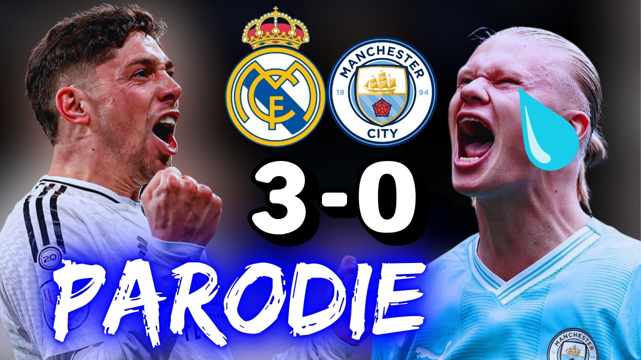 🎵 Real Madrid contre Manchester City 3-0 | Parodie C1 🎵