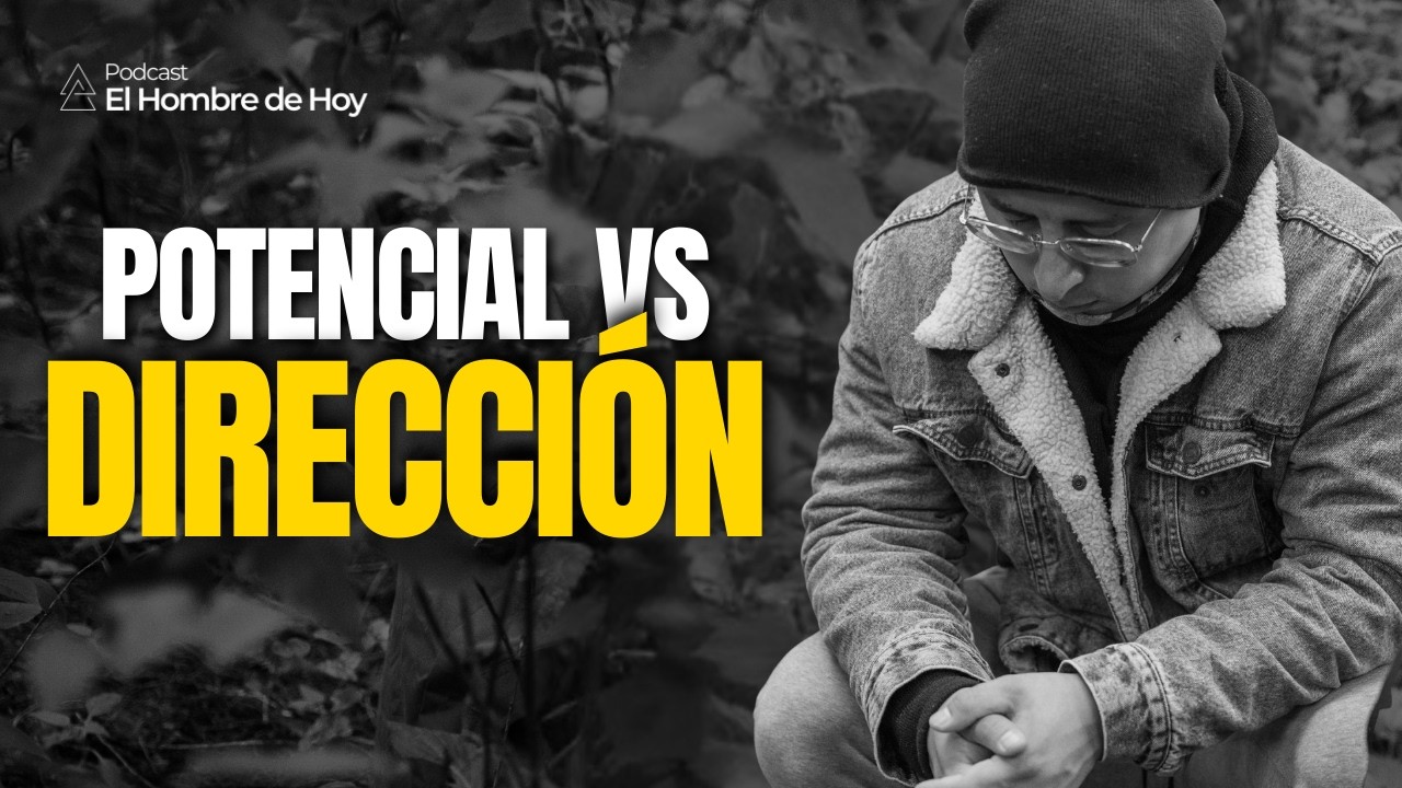 POTENCIAL vs DIRECCIÓN: por qué te sientes estancado