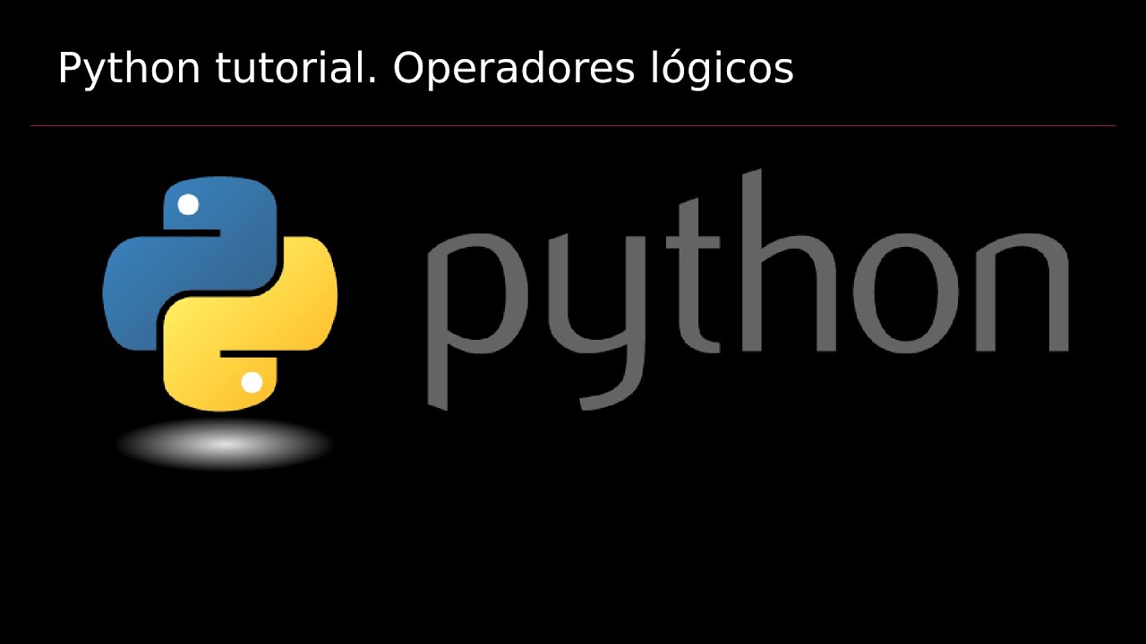 Python tutorial. Operadores lógicos