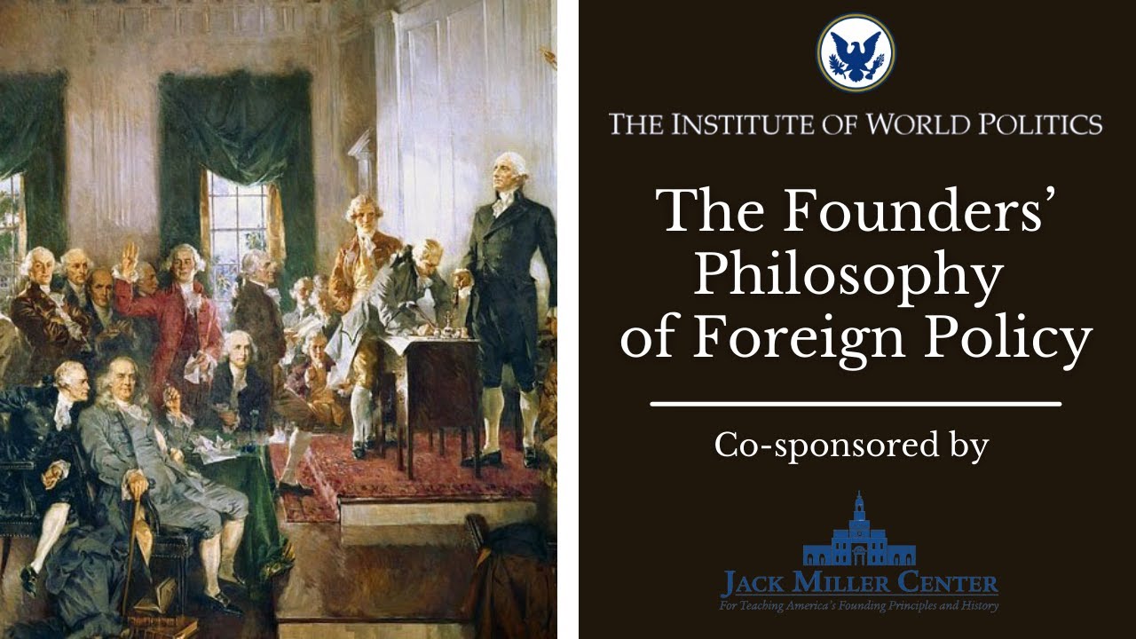The Founders&rsquo; Philosophy of Foreign Policy
