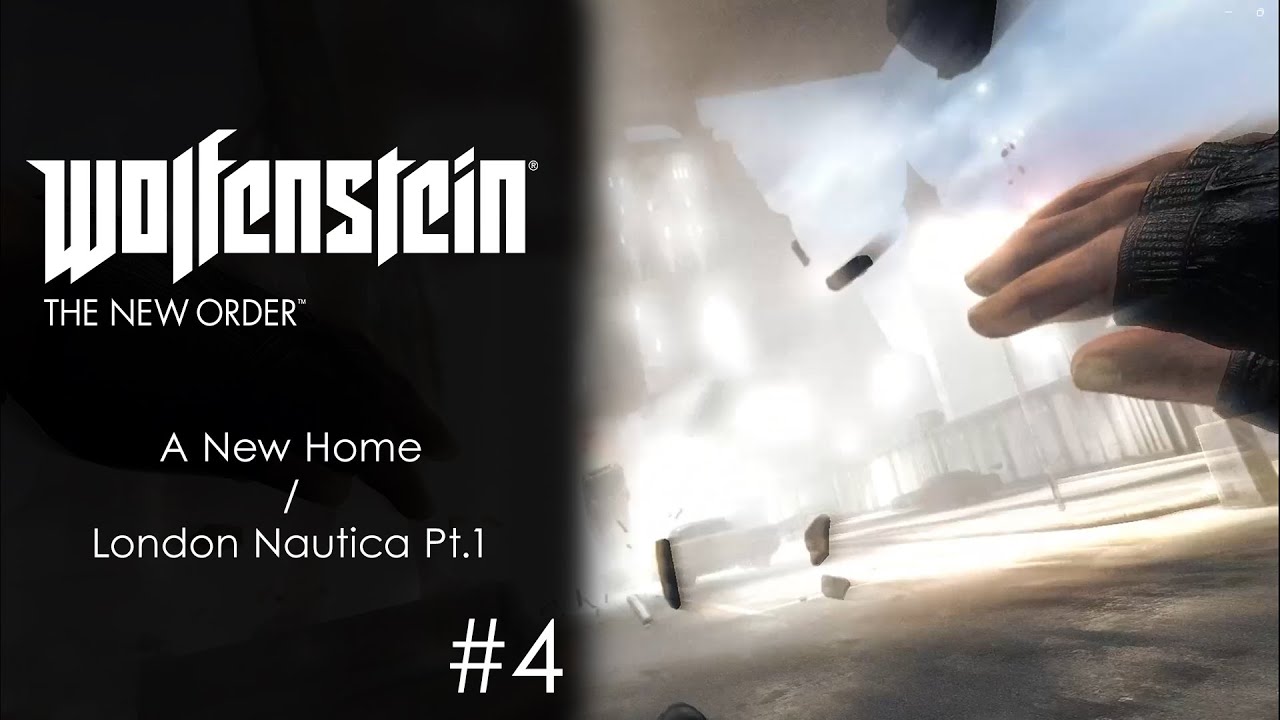 Wolfenstein : The New Order #4 - A New Home / London Nautica Pt.1